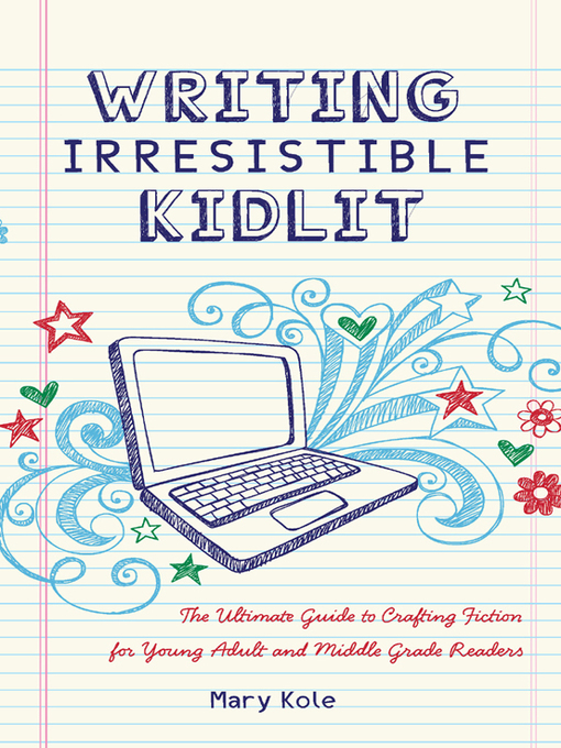 Title details for Writing Irresistible Kidlit by Mary Kole - Wait list